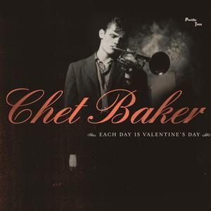 CHET BAKER - EACH DAY IS VALENTINE'S DA