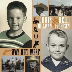 CHRIS HILLMAN & HERB PEDER - WAY OUT WEST