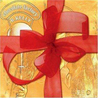 R.KELLY - CHOCOLATE FACTORY