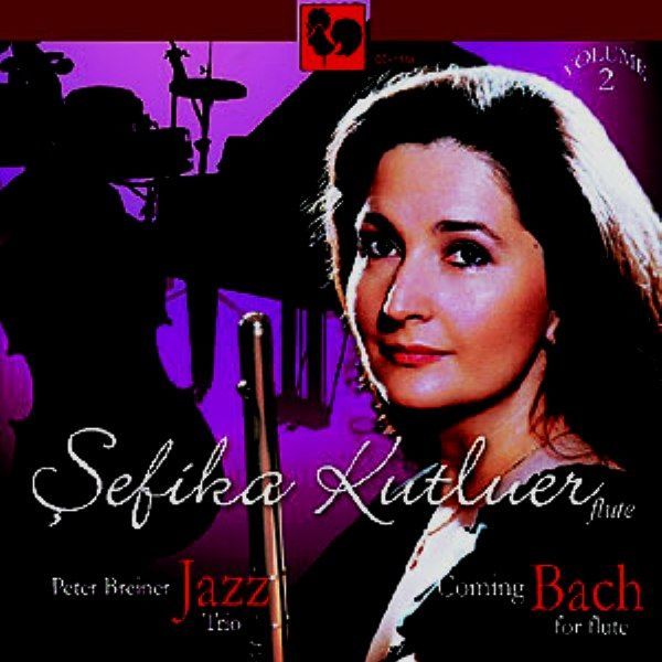 ŞEFİKA KUTLUER - COMING BACH FOR FLUTE VOLUME 2 PETER BREINER JAZZ TRIO