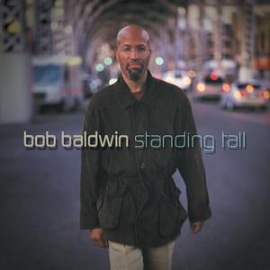 BOB BALDWIN - STANDING TALL