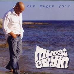 MURAT EVGİN - DÜN, BUGÜN, YARIN.