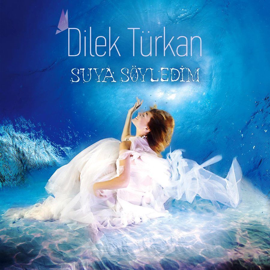 DİLEK TÜRKAN - SUYA SÖYLEDİM