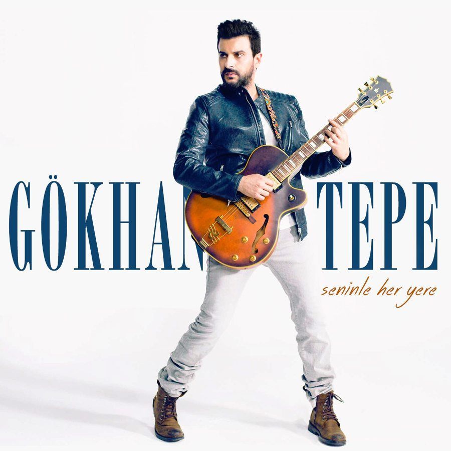 GÖKHAN TEPE - SENİNLE HER YERE