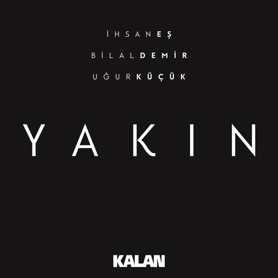 İHSAN EŞ, BİLAL DEMİR, UĞUR KÜÇÜK - YAKIN