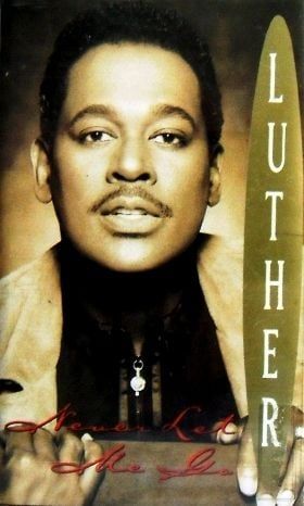 LUTHER VANDROSS - NEVER LET ME GO