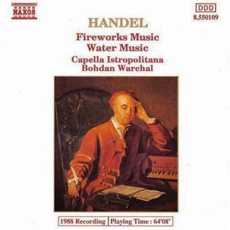 HANDEL - FIREWORKS MUSIC WATER MUSIC CAPELLA ISTROPOLITANA BOHDAN WARCHAL