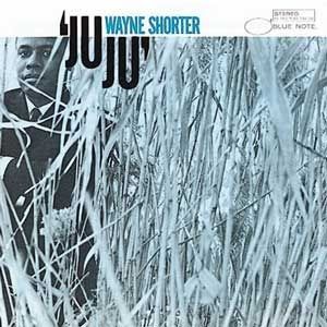 WAYNE SHORTER - JUJU