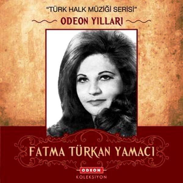 FATMA TÜRKAN YAMACI - ODEON YILLARI