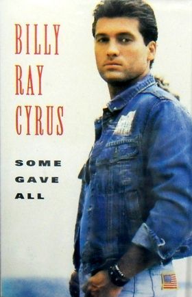 BILLY RAY CYRUS - SOME GAVE ALL
