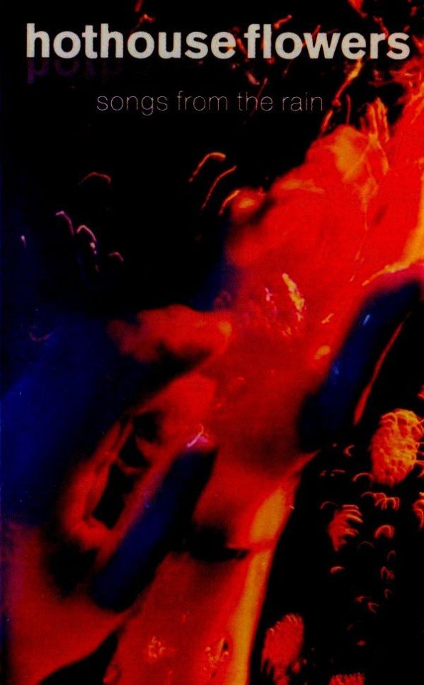 HOTHOUSE FLOWERS - SONGS FROM THE RAIN (MC)