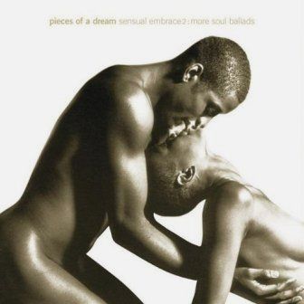 PIECES OF A DREAM - SENSUAL EMBRACE 2: MORE SOUL BALLADS