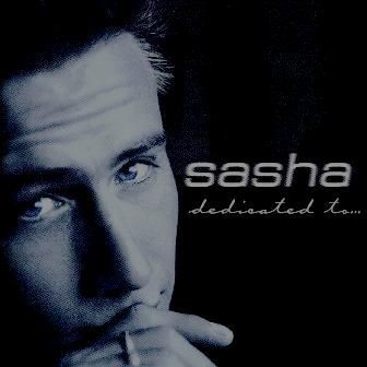 SASHA - DEDICATED TO
