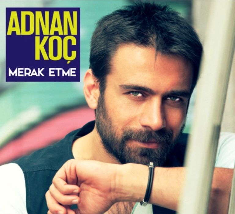 ADNAN KOÇ - MERAK ETME