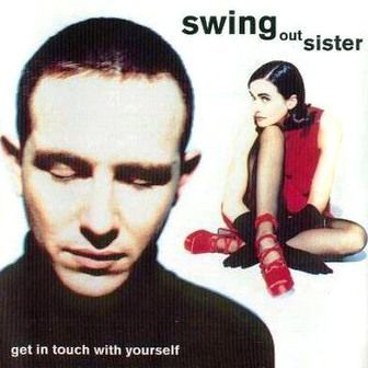 SWING OUT SISTER - GET IN TOUCH WITH YOURSELF
