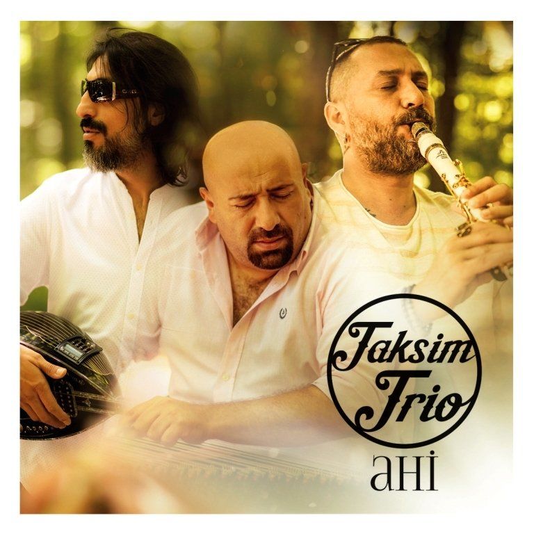 TAKSİM TRİO - AHİ