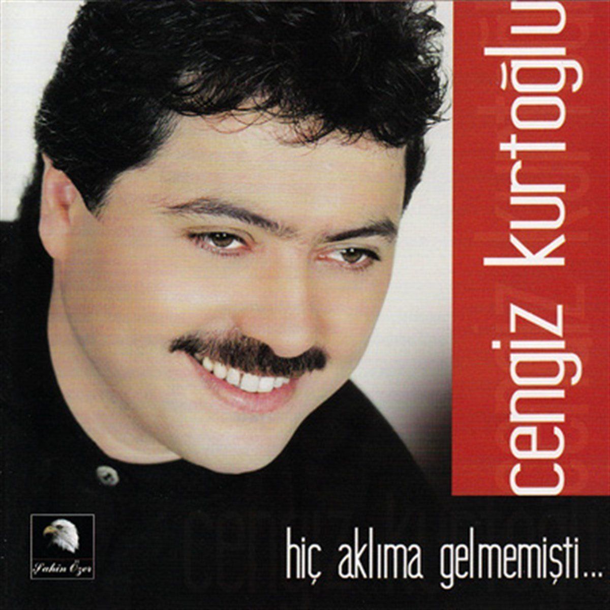 CENGİZ KURTOĞLU - HİÇ AKLIMA GELMEMİŞTİ