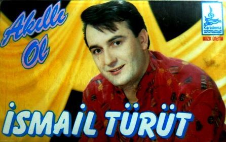 İSMAİL TÜRÜT - AKILLI OL