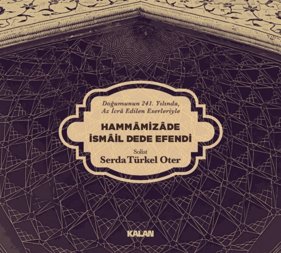 SERDA TÜRKEL OTER – HAMMAMİZADE İSMAİL DEDE EFENDİ