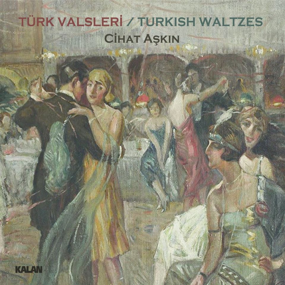 CİHAT AŞKIN - TÜRK VALSLERİ / TURKISH WALTZES