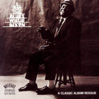 WILLIE DIXON - I AM THE BLUES