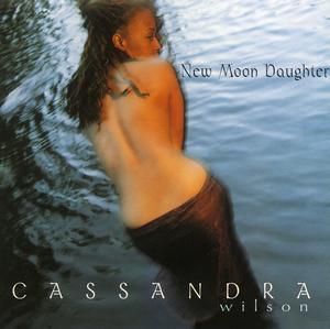 CASSANDRA WILSON - NEW MOON DAUGHTER