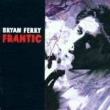 BRYAN FERRY - FRANTIC