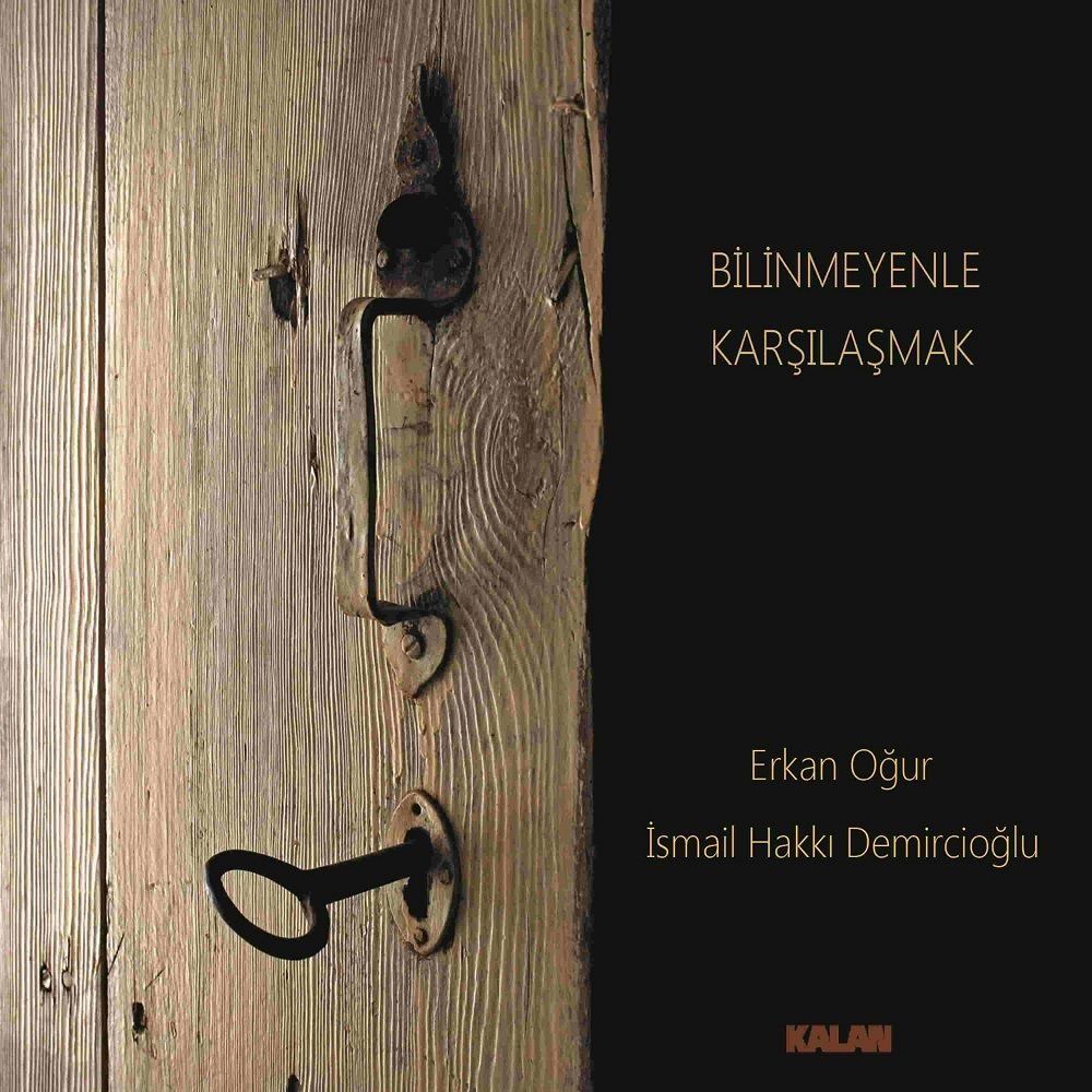 ERKAN OĞUR VE İSMAİL HAKKI DEMİRCİOĞLU - BİLİNMEYENLE KARŞILAŞMAK (2 LP)