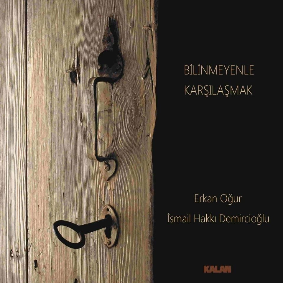 ERKAN OĞUR VE İSMAİL HAKKI DEMİRCİOĞLU - BİLİNMEYENLE KARŞILAŞMAK (2 LP)