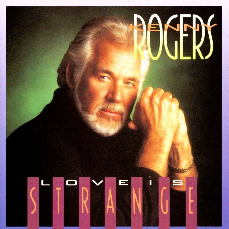 KENNY ROGERS - LOVE IS STRANGE