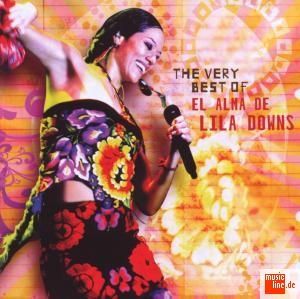 LILA DOWNS - THE VERY BEST OF - EL ALMA