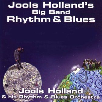 JOOLS HOLLAND'S BIG BAND - RHYTHM & BLUES