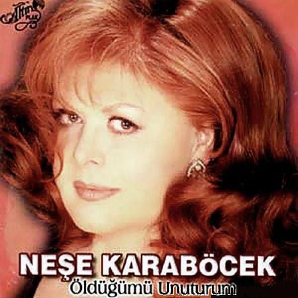 NEŞE KARABÖCEK - ÖLDÜĞÜMÜ UNUTURUM (CD) (2001)