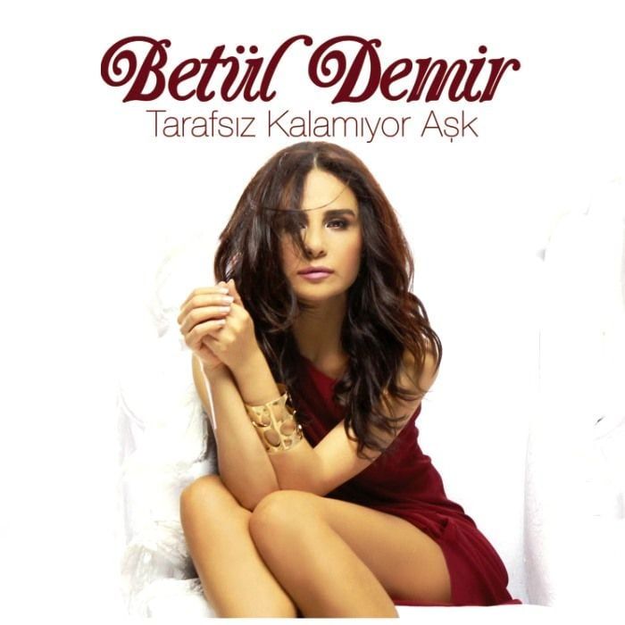 BETÜL DEMİR - TARAFSIZ KALAMIYOR AŞK
