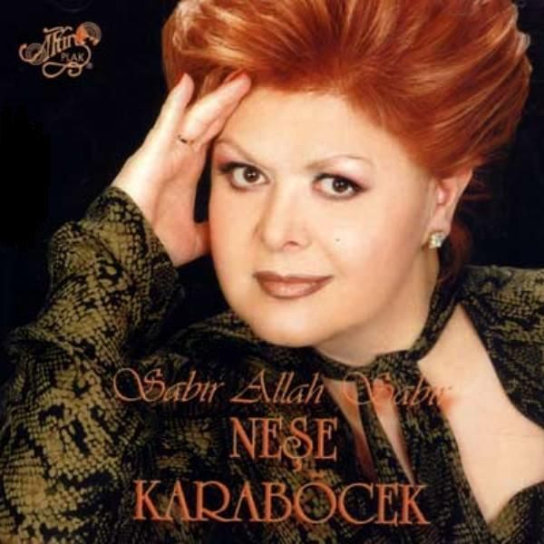 NEŞE KARABÖCEK - SABIR ALLAH SABIR