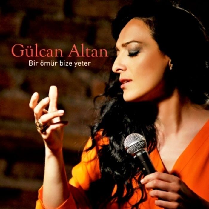 GÜLCAN ALTAN - BİR ÖMÜR BİZE YETER