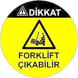 Dikkat Forklift Çıkabilir Yer Etiketi