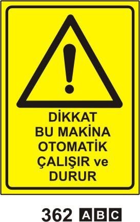 Dikkat Bu Makina Otomatik Çalışır ve Durur