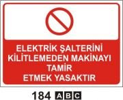 Elektirik Şartelini Kitlemeden Makınayı Tamir Etmek Yasaktır