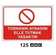 TORNANIN AYNASINI ELLE TUTMAK YASAKTIR.