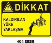 Dikkat Kaldırılan Yüke Yaklaşma