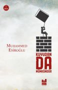 KUYUDAN DA MÜMKÜNDÜR