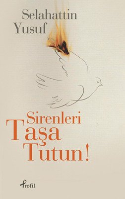 SİRENLERİ TAŞA TUTUN