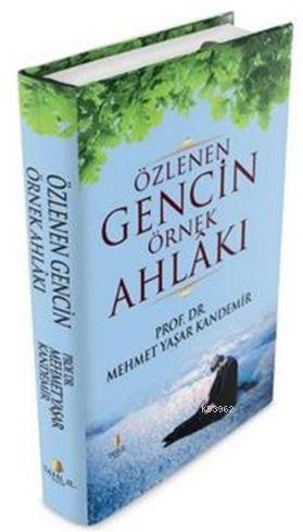 ÖZLENEN GENCİN ÖRNEK AHLÂKI