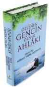 ÖZLENEN GENCİN ÖRNEK AHLÂKI