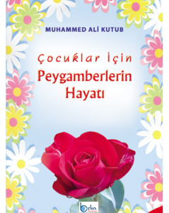 ÇOCUKLAR İÇİN PEYGAMBERLERİN HAYATI