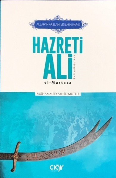 Allah’ın Arslanı ve İlmin Kapısı Hazreti Ali (r.a.) El- Murtaza