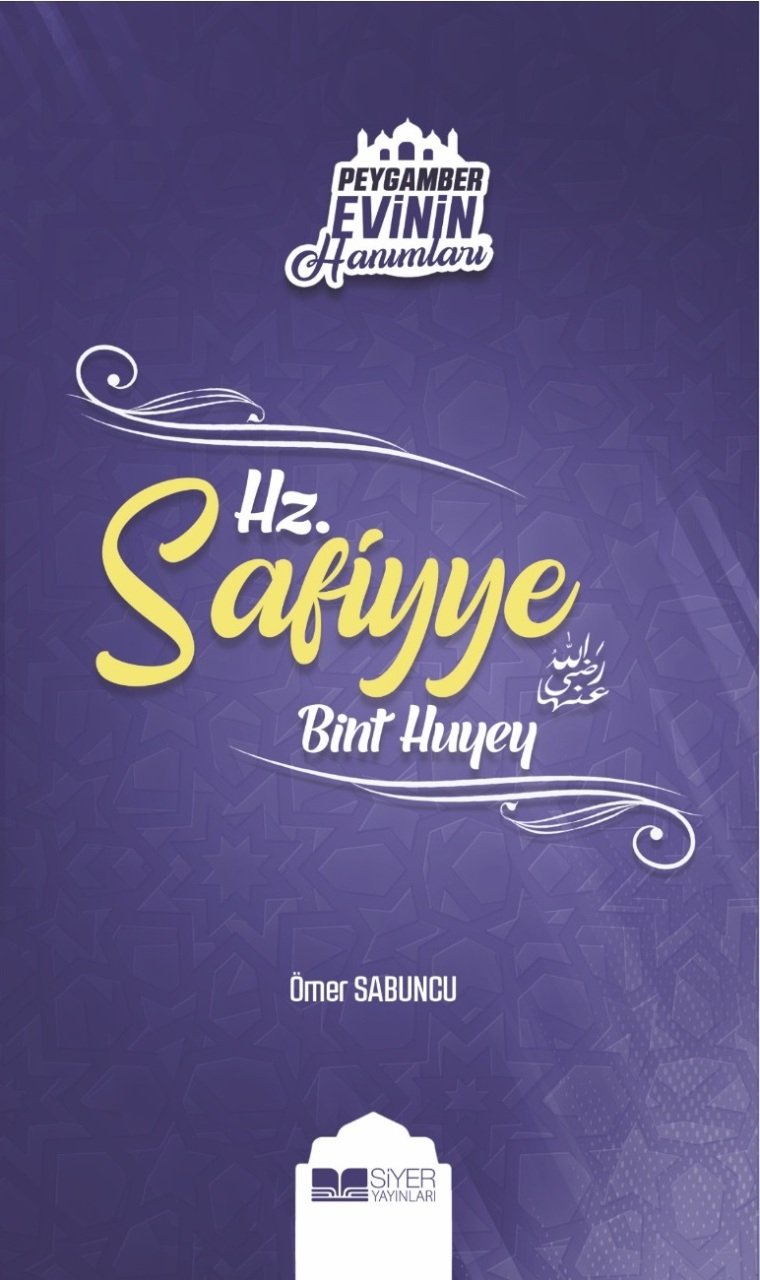 HZ. SAFİYYE BİNT HUYEY PEYGAMBER EVİNİN HANIMLAR SERİSİ - 9