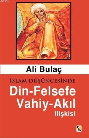 İslam Düşüncesinde Din-Felsefe Akıl-Vahiy İlişkisi