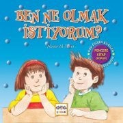 BEN NE OLMAK İSTİYORUM?